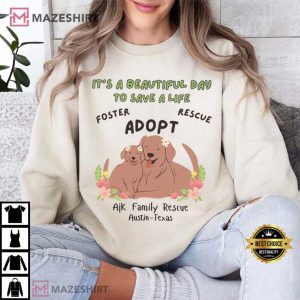 Ajk Family Rescue It's A Beautiful Day To Save A Life Dog Lovers T Shirt (3)