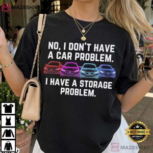 I Don't Have A Car Problem Classic Car Enthusiast T Shirt (2)