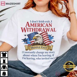 Eagle I Don't Irish Exit I American Withdrawal T Shirt (2)