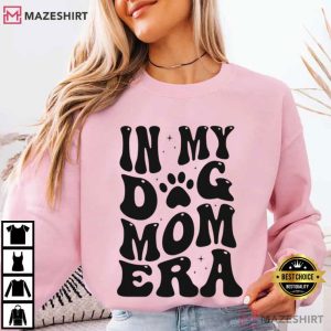 In My Dog Mom Era Funny T Shirt (1)