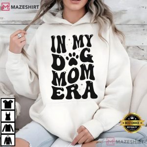 In My Dog Mom Era Funny T Shirt (2)