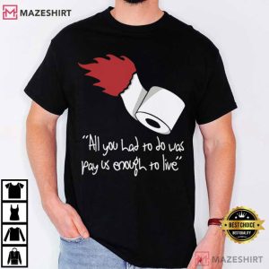 Anti Work All You Had To Do Was Pay Us Enough To Live T Shirt (1)