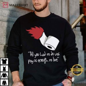 Anti Work All You Had To Do Was Pay Us Enough To Live T Shirt (3)