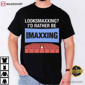 Looksmaxxing I'd Rather Be Maxxing Movie T Shirt (4)