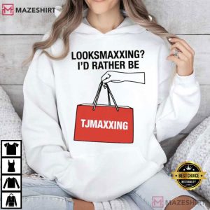 Looksmaxxing I'd Rather Be Store Maxxing Funny T Shirt (2)