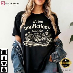 Book Lovers Booktrovert Floral Too Nonfictiony Outside T-Shirt