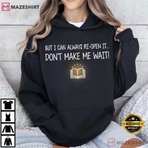 Don't Make Me Wait Book Lover Reading T Shirt (4)