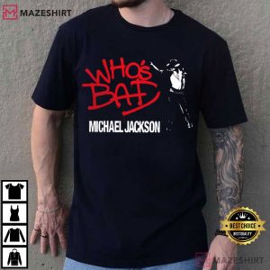 Michael Jackson Who’s Bad King Of Pop Music T-Shirt