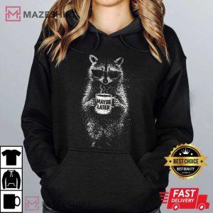 Maybe Later Funny Raccoon Wearing Sunglasses T Shirt (4)