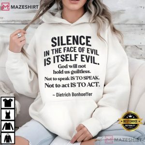 Silence In The Face Of Evil Christian Bonhoeffer Quote T Shirt (4)