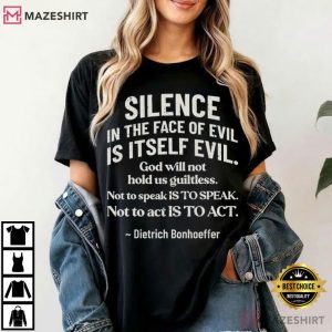 Silence In The Face Of Evil Christian Bonhoeffer Quote T-Shirt