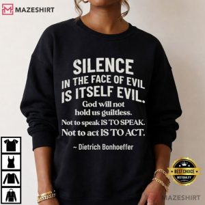Silence In The Face Of Evil Christian Bonhoeffer Quote T Shirt (3)