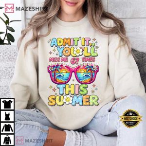 Admit It You’ll Miss Me 67 Times This Summer Funny Teacher T Shirt (4)