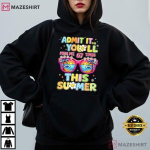 Admit It You’ll Miss Me 67 Times This Summer Funny Teacher T Shirt (3)