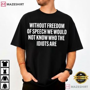 Without Freedom Of Speech We Would Funny Sarcastic Quote T Shirt (4)