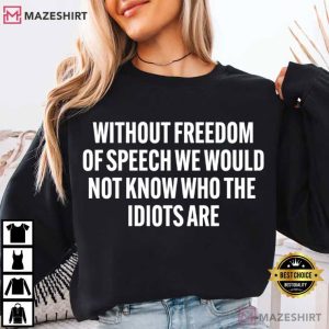 Without Freedom Of Speech We Would Funny Sarcastic Quote T Shirt (2)