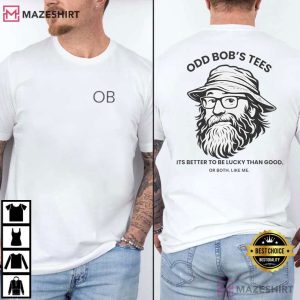 Its Better to Be Lucky Than Good Funny Quote T Shirt (2)