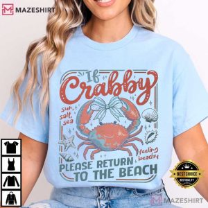 If Crabby Please Return To The Beach Summer T-Shirt