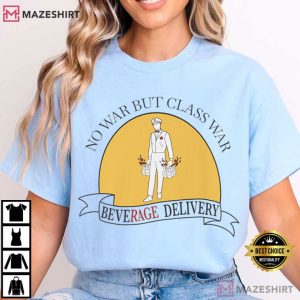 No War But Class War Beverage Delivery Worker T Shirt (3)