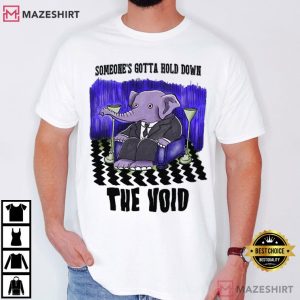 Elephant Someone’s Gotta Hold Down The Void Funny Graphic T Shirt (1)