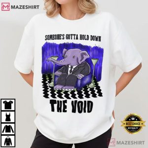 Elephant Someone’s Gotta Hold Down The Void Funny Graphic T Shirt (2)