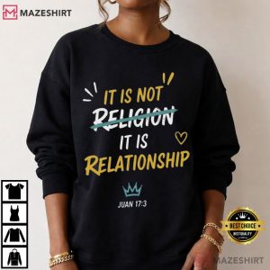 It Is Not Religion It Is Relationship Bible Verse Christian T Shirt (1 (4)