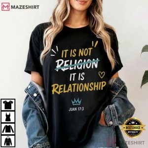 It Is Not Religion It Is Relationship Bible Verse Christian T Shirt (1)