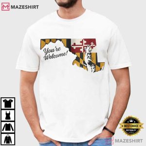 Maryland Flag State Outline You're Welcome Baltimore Maryland T Shirt (2)