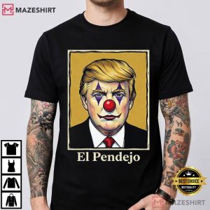 Donald Trump El Pendejo Clown Anti Trump Political T Shirt (4)