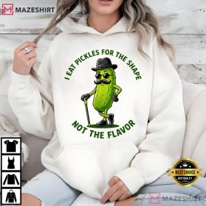 I Eat Pickles For The Shape Not The Flavor Funny Pickle T Shirt (4)