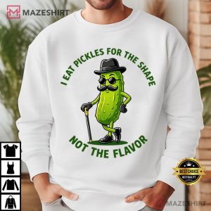 I Eat Pickles For The Shape Not The Flavor Funny Pickle T Shirt (1)
