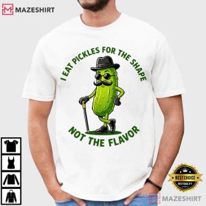 I Eat Pickles For The Shape Not The Flavor Funny Pickle T Shirt (2)