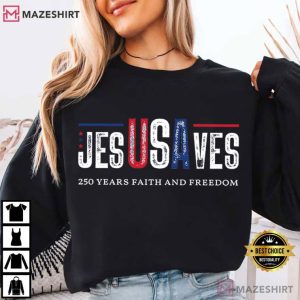 Jesus Saves USA 250 Years Of Freedom 4th Of July T Shirt (1)