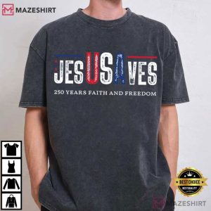 Jesus Saves USA 250 Years Of Freedom 4th Of July T Shirt (3)