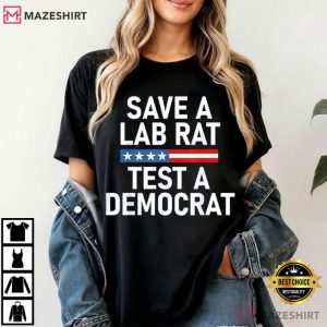 Save A Lab Rat Test A Democrat Funny Political T-Shirt