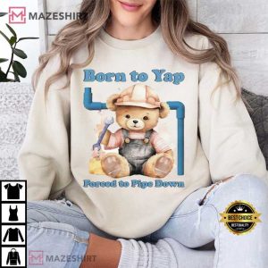 Bear Born To Yap Forced To Pipe Down T Shirt (2)