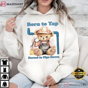 Bear Born To Yap Forced To Pipe Down T Shirt (3)