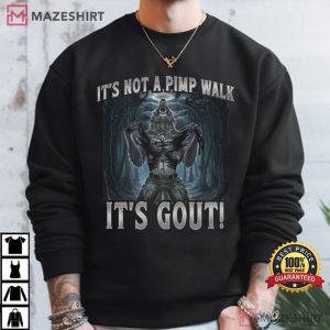 Werewolf It’s Not A Pimp Walk It’s Gout Funny Humor T Shirt (4)