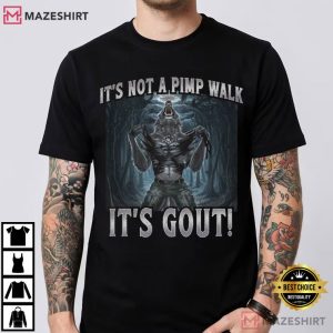 Werewolf It’s Not A Pimp Walk It’s Gout Funny Humor T Shirt (1)