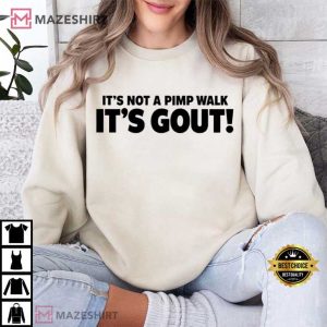 It's Not A Pimp Walk It's Gout Funny Old Man Medical Humor T Shirt (1)