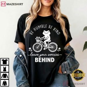 Be Humble Be Kind Funny Frog Bicycle Positive Quote T Shirt (1)