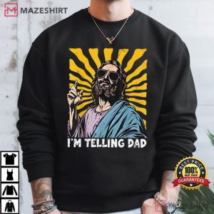 I’m Telling Dad Funny Jesus Christian Humor Meme T Shirt (4)
