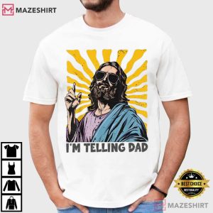 I’m Telling Dad Funny Jesus Christian Humor Meme T Shirt (1)