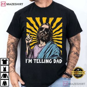 I’m Telling Dad Funny Jesus Christian Humor Meme T Shirt (2)
