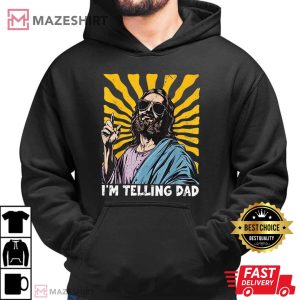 I’m Telling Dad Funny Jesus Christian Humor Meme T Shirt (3)
