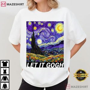 Let It Gogh Van Gogh Parody Funny Art Painting T Shirt (2)