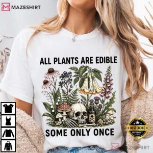 Botanical All Plants Are Edible Some Only Once T Shirt (1)