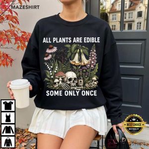 Botanical All Plants Are Edible Some Only Once T Shirt (3)