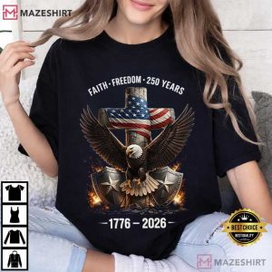 Faith Freedom 250 Years Christian Patriot Religious T Shirt (2)