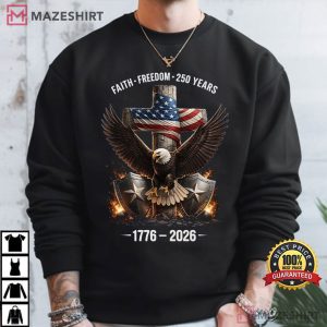 Faith Freedom 250 Years Christian Patriot Religious T Shirt (3)